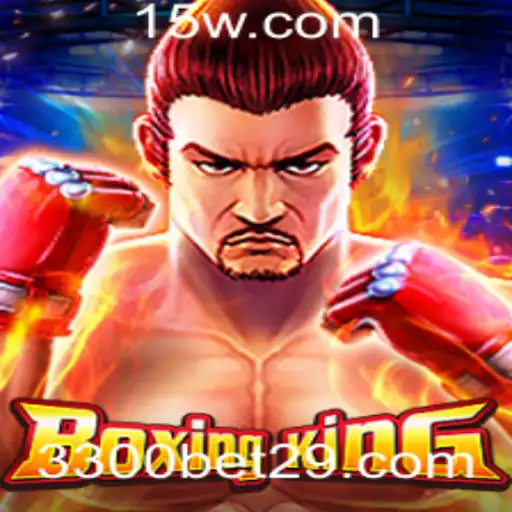 Descubra o Universo Empolgante de BoxingKing e a Aposta 3300